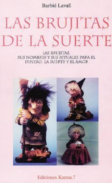 Las Brujitas De La Suerte: Las Brujitas, Sus Nombres Y Sus Ritual Es Para El Dinero, La Suerte Y El Amor