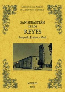 San Sebastian De Los Reyes. Biblioteca De La Provincia De Madrid: Cronica De Sus Pueblos (ed. Facsimil)