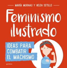 Feminismo Ilustrado: Ideas Para Combatir El Machismo