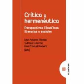 Crítica Y Hermenéutica. Perspectivas Filosóficas, Literarias Y So Ciales