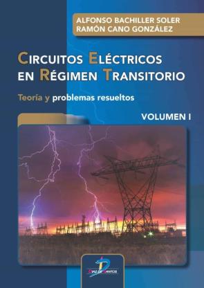 Circuitos Electricos En Regimen Transitorio (Vol. I): Teoria Y Problemas