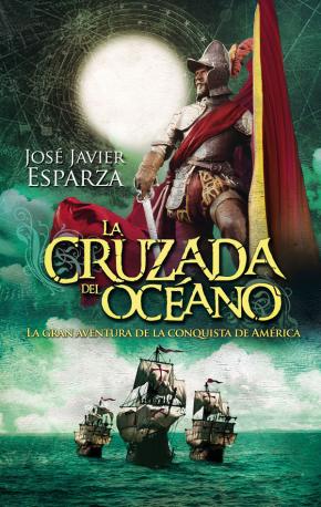 Libro La Cruzada Del Oceano: La Gran Aventura De La Conquista De America en PDF