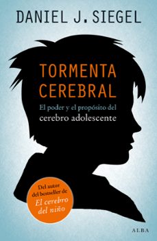 Tormenta Cerebral: El Poder Y El Proposito Del Cerebro Adolescent E
