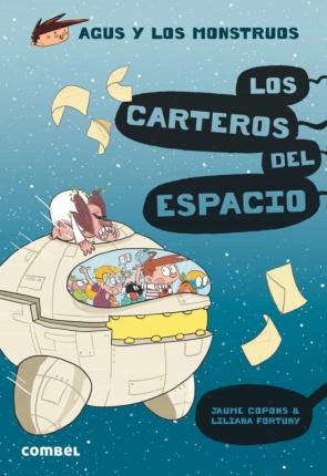 Agus Y Los Monstruos 15 :Los Carteros Del Espacio