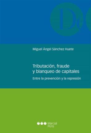 Tributacion, Fraude Y Blanqueo De Capitales: Entre La Prevencion Y La Represion