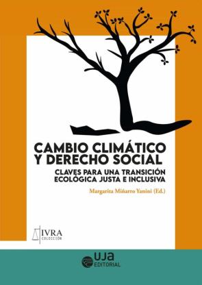 Cambio Climático Y Derecho Social: Claves Para Una Transición Eco Lógica Justa E Inclusiva