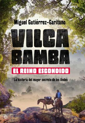 Vilcabamba. El Reino Escondido: La Historia Del Mayor Secreto De Los Andes en pdf
