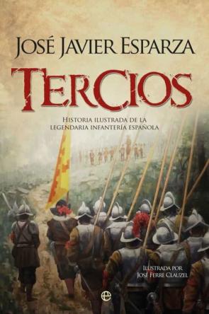 Libro Tercios: Historia Ilustrada De La Legendaria Infanteria Española en PDF