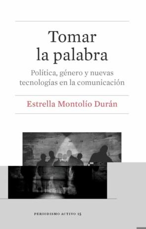 Tomar La Palabra: Politica, Genero Y Nuevas Tecnologias En La Comunicacion en pdf