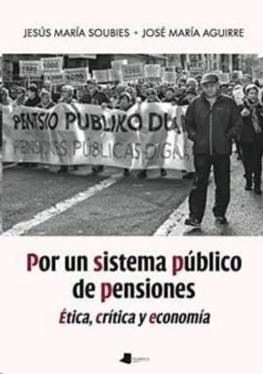 Por Un Sistema Publico De Pensiones. Etica, Critica Y Economia