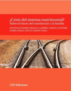 ¿crisis Del Sistema Matrimonial?: Sobre El Futuro Del Matrimonio Y La Familia