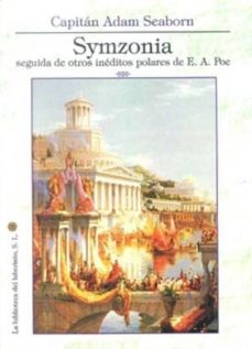 Symzonia; Seguida De Otros Ineditos Polares De E. A. Poe
