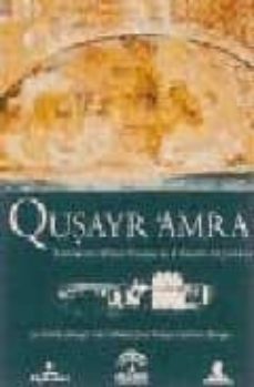 Qusayr  Amra: Residencia Y Baños Omeyas En El Desierto De Jordani A (ed. Bilingüe)