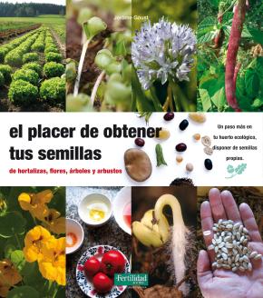 El Placer De Obtener Tus Semillas: De Hortaliza, Flores, Arboles Y Arbustos