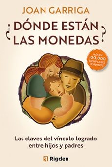 ¿donde Estan Las Monedas?: Las Claves Del Vinculo Logrado Entre Hijos Y Padres