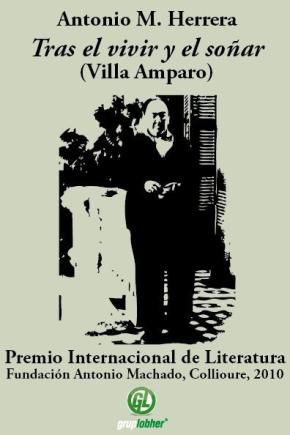 Tras El Vivir Y El Soñar (villa Amparo) (premio Internacional De Literatura Fundacion Antonio Machado, Collioure, 2010) Tras El Vivir Y El Soñar (villa Amparo) (premio Internacional De Literatura Fundacion Antonio Machado, Collioure, 2010)