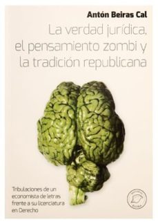 La Verdad Juridica, El Pensamiento Zombi Y La Tradicion Republica Na