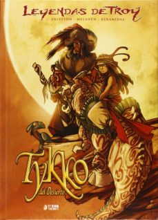 Leyendas De Troy: Tykko Del Desierto (integral) en pdf