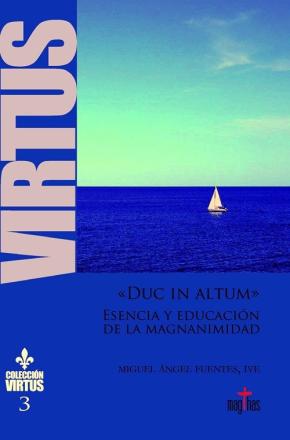 «duc In Altum»Esencia Y Educacion De La Magnanimidad