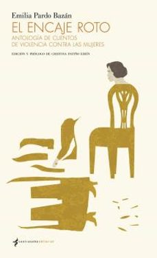 El Encaje Roto: Antologia De Cuentos De Violencia Contra Las Mujeres