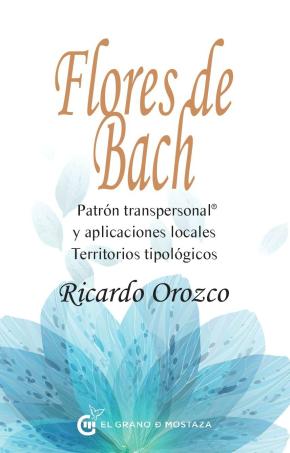 Flores De Bach: Patron Transpersonal Y Aplicaciones Locales: Territorios Tipologicos en pdf