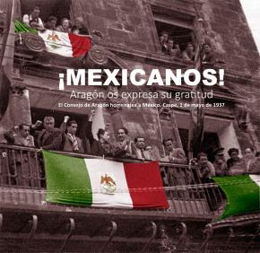 ¡mexicanos! Aragon Os Expresa Su Gratitud: El Consejo De Aragon Homenajea A Mexico. Caspe, 1 De Mayo De 1937