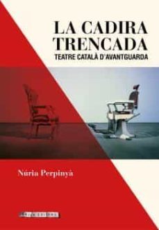 La Cadira Trencada: Teatre Catala D Avantguardia