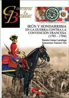 Irun Y Hondarribia: En La Guerra Contra La Convencion Francesa (1793-1974) (Guerreros Y Batallas 133)