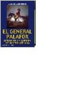 El General Palafox. Heroe De La Guerra De Independencia