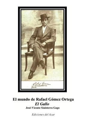 El Mundo De Rafael Gomez Ortega El Gallo