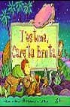 T Estime, Careta Bruta