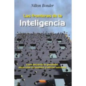 Las Fronteras De La Inteligencia: Como Despertar La Genialidad, Desarrollar Los Sentidos Y Obtener Sabiduria