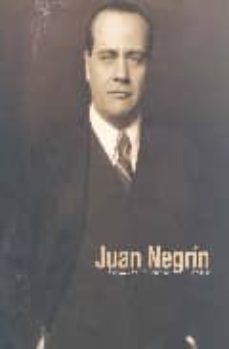Juan Negrin: Medico Y Jefe De Gobierno (1892-1956)