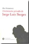 Diccionario Privado De Jorge Luis Borges