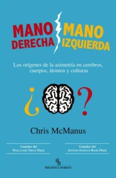 Mano Derecha Mano Izquierda: Los Origenes De La Asimetria En Cere Bros, Cuerpos, Atomos Y Culturas (biblioteca Buridan)