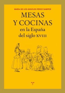 Libro Mesas Y Cocinas En La España Del Siglo Xviii en PDF