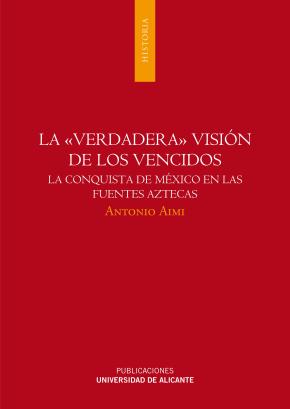 Libro La Verdadera Vision De Los Vencidos: La Conquista De Mexico En La S Fuentes Aztecas en PDF