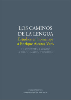 Libro Los Caminos De La Lengua (estudios En Homenaje A Enrique Alcaraz Varo) en PDF