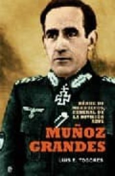 Muñoz Grandes: Heroe De Marruecos. General De La Division Azul