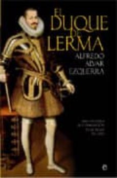 El Duque De Lerma: Una Historia De Corrupcion En El Siglo De Oro