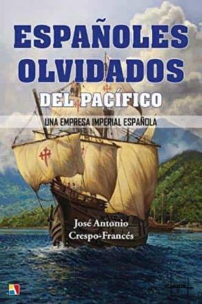 Españoles Olvidados Del Pacifico: Una Empresa Imperial Español