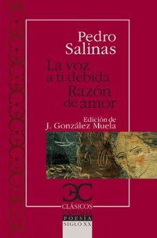 La Voz A Ti Debida ; Razon De Amor (ed. Joaquin Gonzalez Muela)