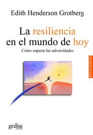 La Resiliencia En El Mundo De Hoy: Como Superar La Adversidad