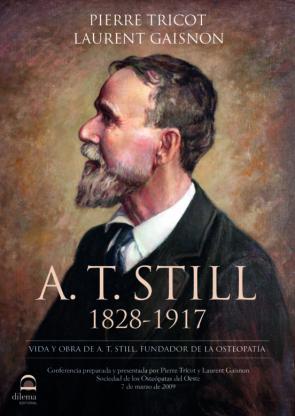 A. T. Still 1828-1917 A. T. Still 1828-1917