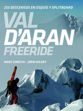 Val D Aran Freeride: 255 Descensos En Esquis Y Splitboard