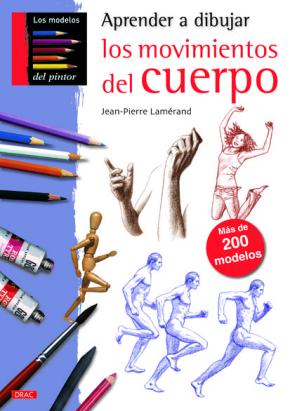Aprender A Dibujar Los Movimientos Del Cuerpo: Mas De 200 Modelos en pdf