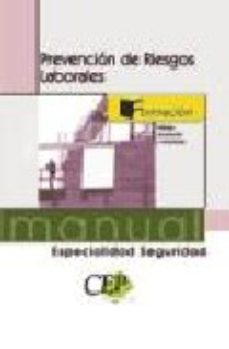 Manual De Prevencion De Riesgos Laborales. Especialidad Seguridad
