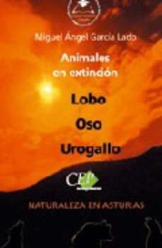 Animales En Extincion: Lobo, Oso, Urogallo. (coleccion Universida D En Español)