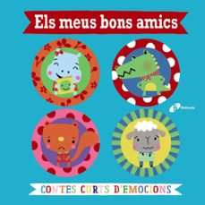 Els Meus Bons Amics: Contes Curts D Emocions