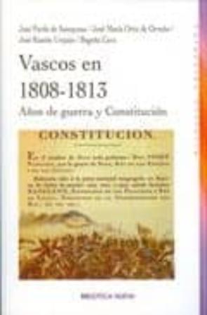 Vascos En 1808-1813: Años De Guerra Y Constitucion